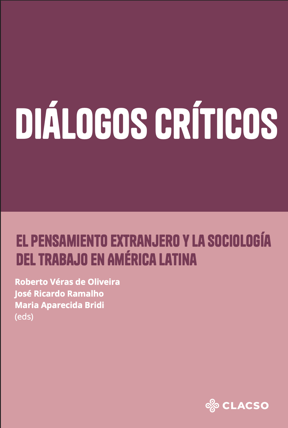 Documento: [Diálogos críticos: el pensamiento extranjero y la sociología del trabajo en América Latina]